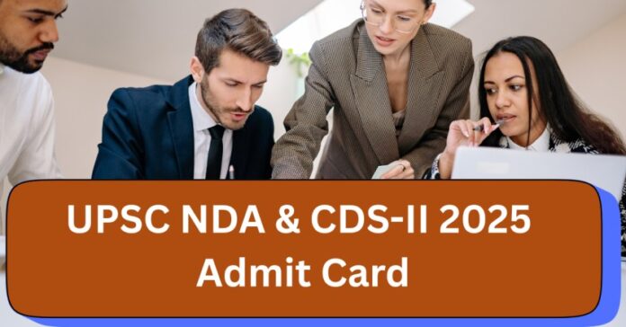 UPSC NDA & CDS-II Admit Card 2025 जारी | डायरेक्ट लिंक से डाउनलोड करें